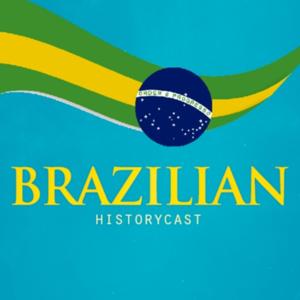 BRAZILIAN HISTORYCAST