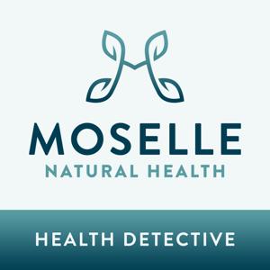 Moselle Natural Health Detective Podcast