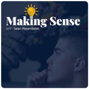 Making Sense Podcast With Sean Rosenboim