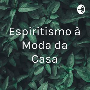 Espiritismo à Moda da Casa