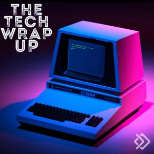 The Tech Wrap Up
