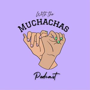 With the Muchachas's Podcast