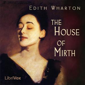 House of Mirth, The by Edith Wharton (1862 - 1937)