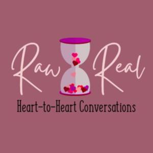 Raw & Real: Heart-to-Heart Conversations