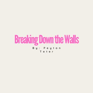 Breaking Down the Walls