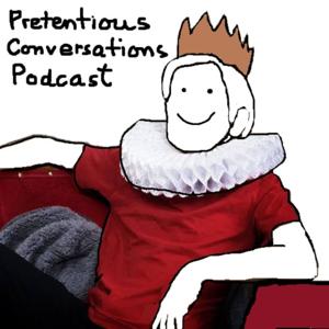 Pretentious Conversations Podcast