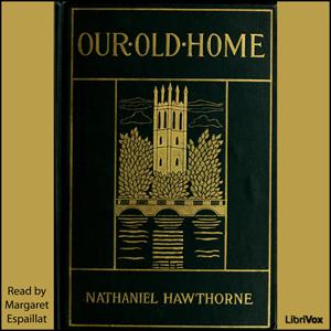 Our Old Home by Nathaniel Hawthorne (1804 - 1864)