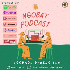 Ngobat (Ngobrol bareng TLM)