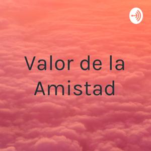 Valor de la Amistad