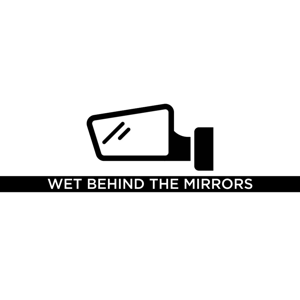 Wet Behind The Mirrors