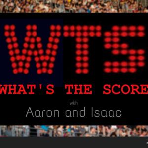 What's the Score? with Aaron and Isaac