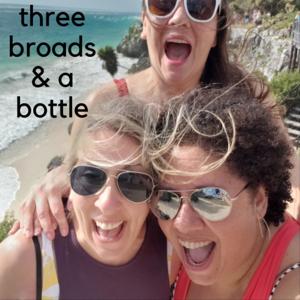 Three Broads and a Bottle