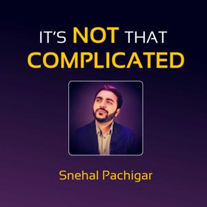 It's Not That Complicated with Snehal Pachigar