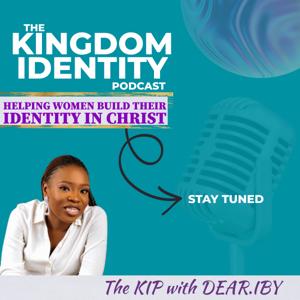 The Kingdom Identity Podcast - Christian Women, Bible Study, Christian Living, Identity in Christ