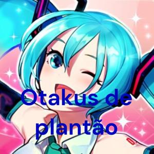 Otakus de plantão