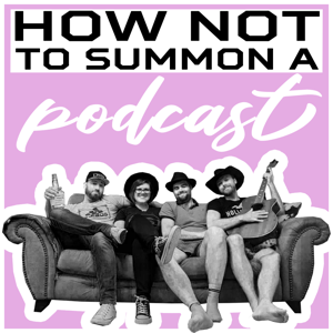 How Not To Summon a Podcast