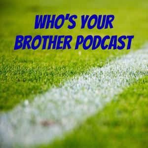 Who's Your Brother? Podcast