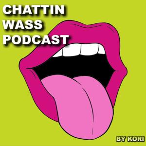 Chattin Wass Podcast