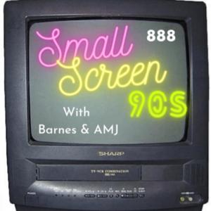 Small Screen 90's With Barnes & Amj