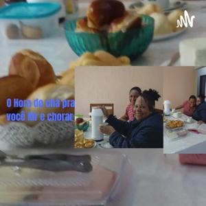 Hora do Chá pra você Rir e Chorar