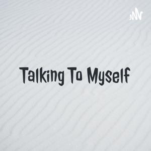 Talking To Myself