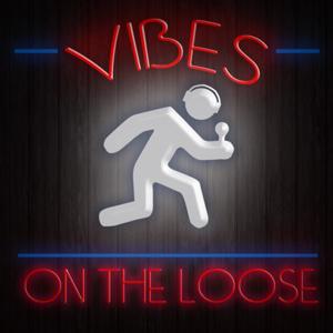 Vibes on the Loose