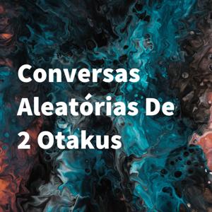 Conversas Aleatórias De 2 Otakus