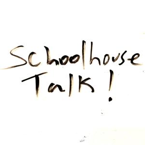 Schoolhouse Talk!