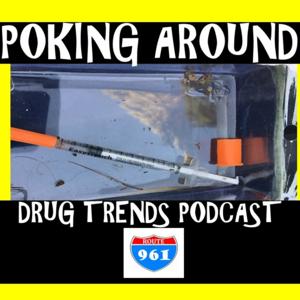 Poking Around - Drug Trends Podcast