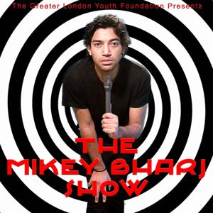 GREATER LONDON YOUTH FOUNDATION PRESENTS THE MIKEY BHARJ SHOW