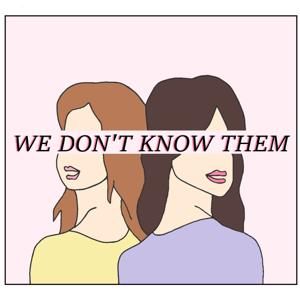 We Don’t Know Them