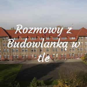 Rozmowy z Budowlanką w tle