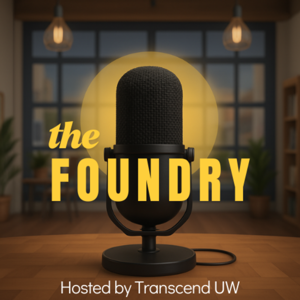 The Foundry - A Transcend UW Podcast