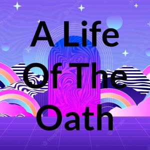 A Life Of The Oath