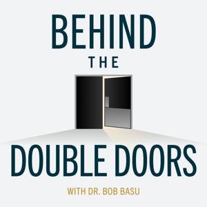 Behind the Double Doors: The Houston Plastic Surgery Podcast by Bob Basu, MD
