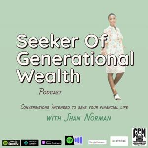 Seeker Of Generational Wealth Podcast