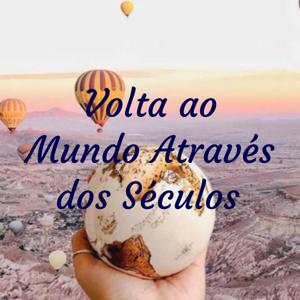 Volta ao Mundo Através dos Séculos