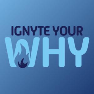 Ignyte Your Why