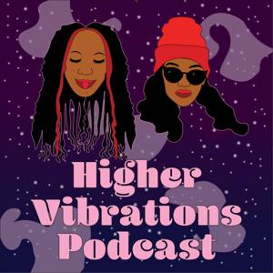 Higher Vibrations Podcast: LIMITED SERIES