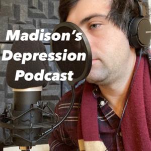 Madison’s Depression Podcast