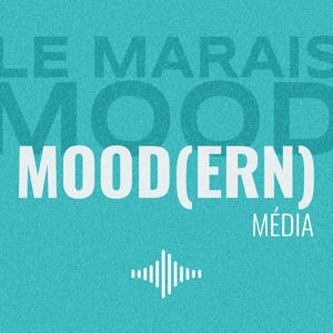 Mood(ern) le podcast du Marais Mood