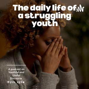 Daily Life Of A Struggling Youth