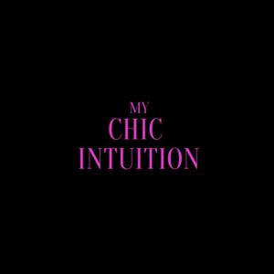 MY CHIC INTUITION