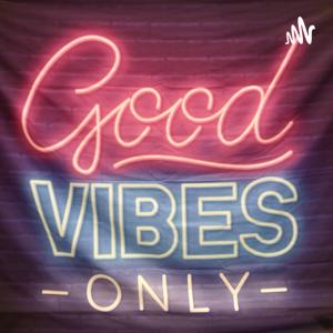 GOOD VIBES ONLY