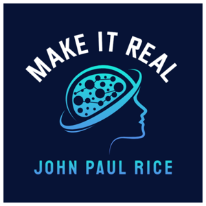 Make It Real with John Paul Rice