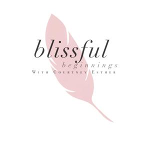 Blissful Beginnings with Courtney Esther