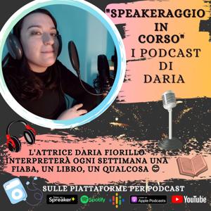 SPEAKERAGGIO IN CORSO... I podcast di Daria