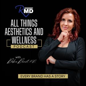 All Things Aesthetics and Wellness - RMD Podcast by Dr. Debra Durst