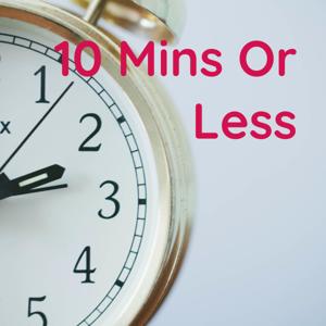 10 Mins Or Less