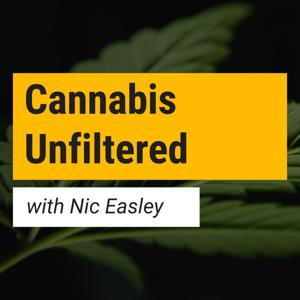 Cannabis Unfiltered with Nic Easley